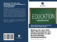 Couverture de Bildung für den SUS: (Neu-)Konzeption von Studiengängen in der Krankenpflege (Undergraduate)