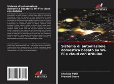 Bookcover of Sistema di automazione domestica basato su Wi-Fi e cloud con Arduino