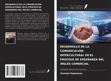 Buchcover von DESARROLLO DE LA COMUNICACIÓN INTERCULTURAL EN EL PROCESO DE ENSEÑANZA DEL INGLÉS COMERCIAL