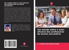 Bookcover of Um estudo sobre a auto-eficácia dos professores do ensino secundário