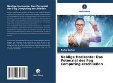 Обложка Neblige Horizonte: Das Potenzial des Fog Computing erschließen