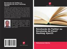 Capa do livro de Revolução do Twitter ou Revolução do Povo? Hashtag #Jan25 