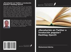 Capa do livro de ¿Revolución en Twitter o revolución popular? Hashtag #Jan25 