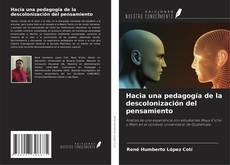 Bookcover of Hacia una pedagogía de la descolonización del pensamiento
