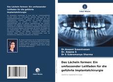 Capa do livro de Das Lächeln formen: Ein umfassender Leitfaden für die geführte Implantatchirurgie 