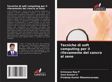 Bookcover of Tecniche di soft computing per il rilevamento del cancro al seno