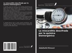 La miocarditis descifrada por la química bioinorgánica kitap kapağı