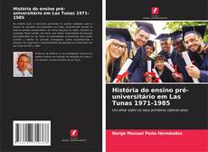 Capa do livro de História do ensino pré-universitário em Las Tunas 1971-1985 