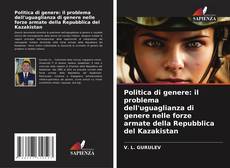 Buchcover von Politica di genere: il problema dell'uguaglianza di genere nelle forze armate della Repubblica del Kazakistan
