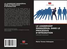 Portada del libro de LE LEADERSHIP MANAGÉRIAL DANS LE PROCESSUS D'INTÉGRATION
