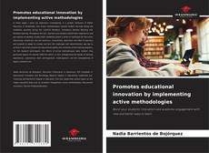 Bookcover of Promotes educational innovation by implementing active methodologies