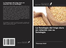 Couverture de La fenología del trigo duro en relación con su fenología