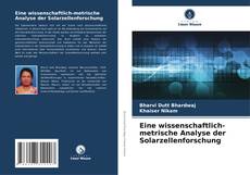 Bookcover of Eine wissenschaftlich-metrische Analyse der Solarzellenforschung