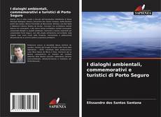 Couverture de I dialoghi ambientali, commemorativi e turistici di Porto Seguro