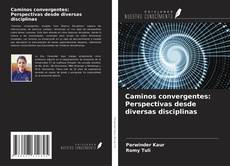 Buchcover von Caminos convergentes: Perspectivas desde diversas disciplinas
