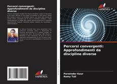 Percorsi convergenti: Approfondimenti da discipline diverse kitap kapağı