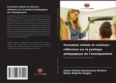 Formation initiale et continue : réflexions sur la pratique pédagogique de l'enseignement的封面