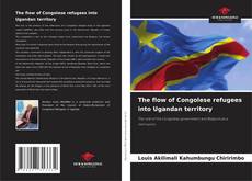 Buchcover von The flow of Congolese refugees into Ugandan territory