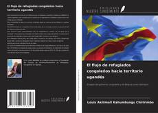 Обложка El flujo de refugiados congoleños hacia territorio ugandés