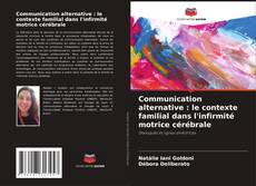 Buchcover von Communication alternative : le contexte familial dans l'infirmité motrice cérébrale