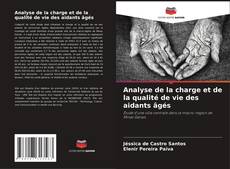 Analyse de la charge et de la qualité de vie des aidants âgés kitap kapağı