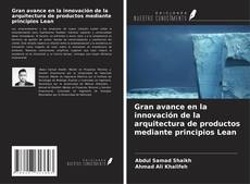 Capa do livro de Gran avance en la innovación de la arquitectura de productos mediante principios Lean 