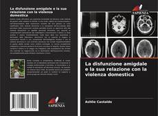 Bookcover of La disfunzione amigdale e la sua relazione con la violenza domestica