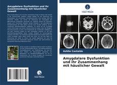 Amygdalare Dysfunktion und ihr Zusammenhang mit häuslicher Gewalt kitap kapağı