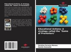 Educational Actions: A strategy called the "Game of Preventers" kitap kapağı