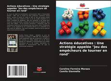 Actions éducatives : Une stratégie appelée "Jeu des empêcheurs de tourner en rond" kitap kapağı