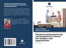 Bookcover of Körperzusammensetzung und körperliche Fitness bei Kindern und Jugendlichen