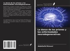 La danza de los priones y las enfermedades neurodegenerativas kitap kapağı