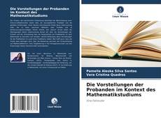 Bookcover of Die Vorstellungen der Probanden im Kontext des Mathematikstudiums