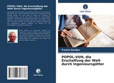 Bookcover of POPOL-VUH, die Erschaffung der Welt durch Ingenieursgötter