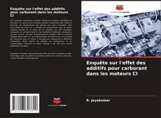 Bookcover of Enquête sur l'effet des additifs pour carburant dans les moteurs CI