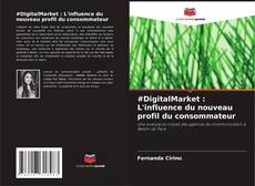 Buchcover von #DigitalMarket : L'influence du nouveau profil du consommateur