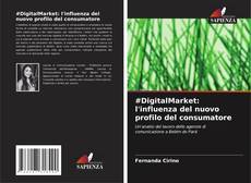 Bookcover of #DigitalMarket: l'influenza del nuovo profilo del consumatore