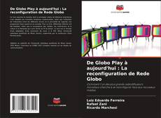 Bookcover of De Globo Play à aujourd'hui : La reconfiguration de Rede Globo