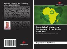 Capa do livro de Colonial Africa on the Centenary of the 1914-1918 War 