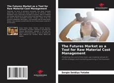 Capa do livro de The Futures Market as a Tool for Raw Material Cost Management 
