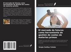 El mercado de futuros como herramienta de gestión de costes de materias primas的封面