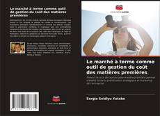 Bookcover of Le marché à terme comme outil de gestion du coût des matières premières