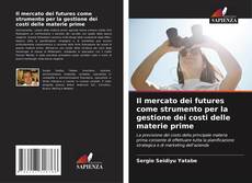 Bookcover of Il mercato dei futures come strumento per la gestione dei costi delle materie prime