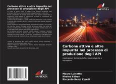 Bookcover of Carbone attivo e altre impurità nel processo di produzione degli API