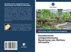 Portada del libro de Genotoxische antigenotoxische Bewertung von Melissa oficinallis