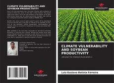 CLIMATE VULNERABILITY AND SOYBEAN PRODUCTIVITY kitap kapağı