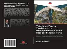 Bookcover of Théorie de Pourya Zarshenas : Le développement durable basé sur l'énergie verte