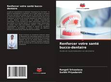 Buchcover von Renforcer votre santé bucco-dentaire