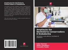 Ampliação Em Dentisteria Conservadora E Endodontia的封面