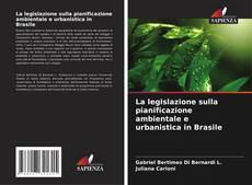 Copertina di La legislazione sulla pianificazione ambientale e urbanistica in Brasile